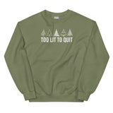 Too Lit to Quit Unisex Sweatshirt