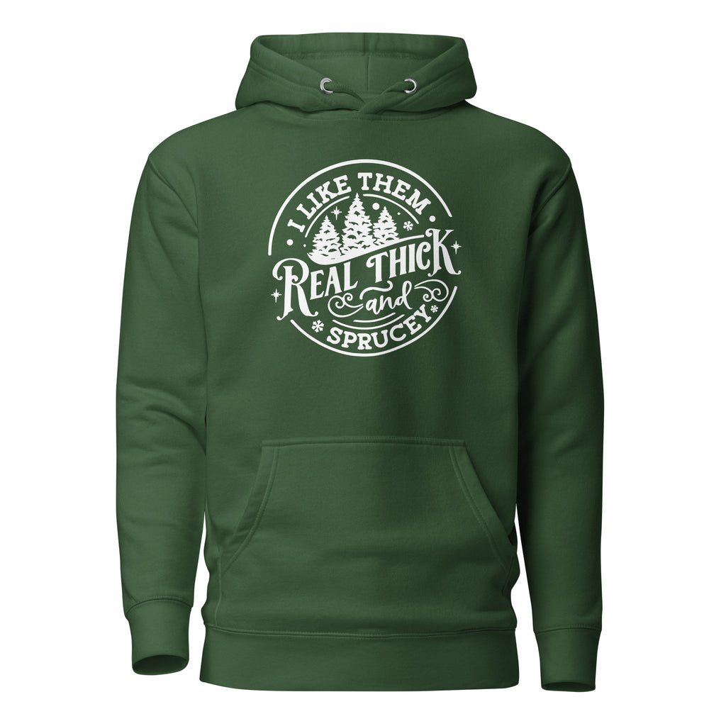 I like them real thick and sprucy Unisex Hoodie