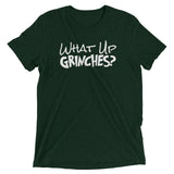 What Up Grinches?" Short sleeve t-shirt