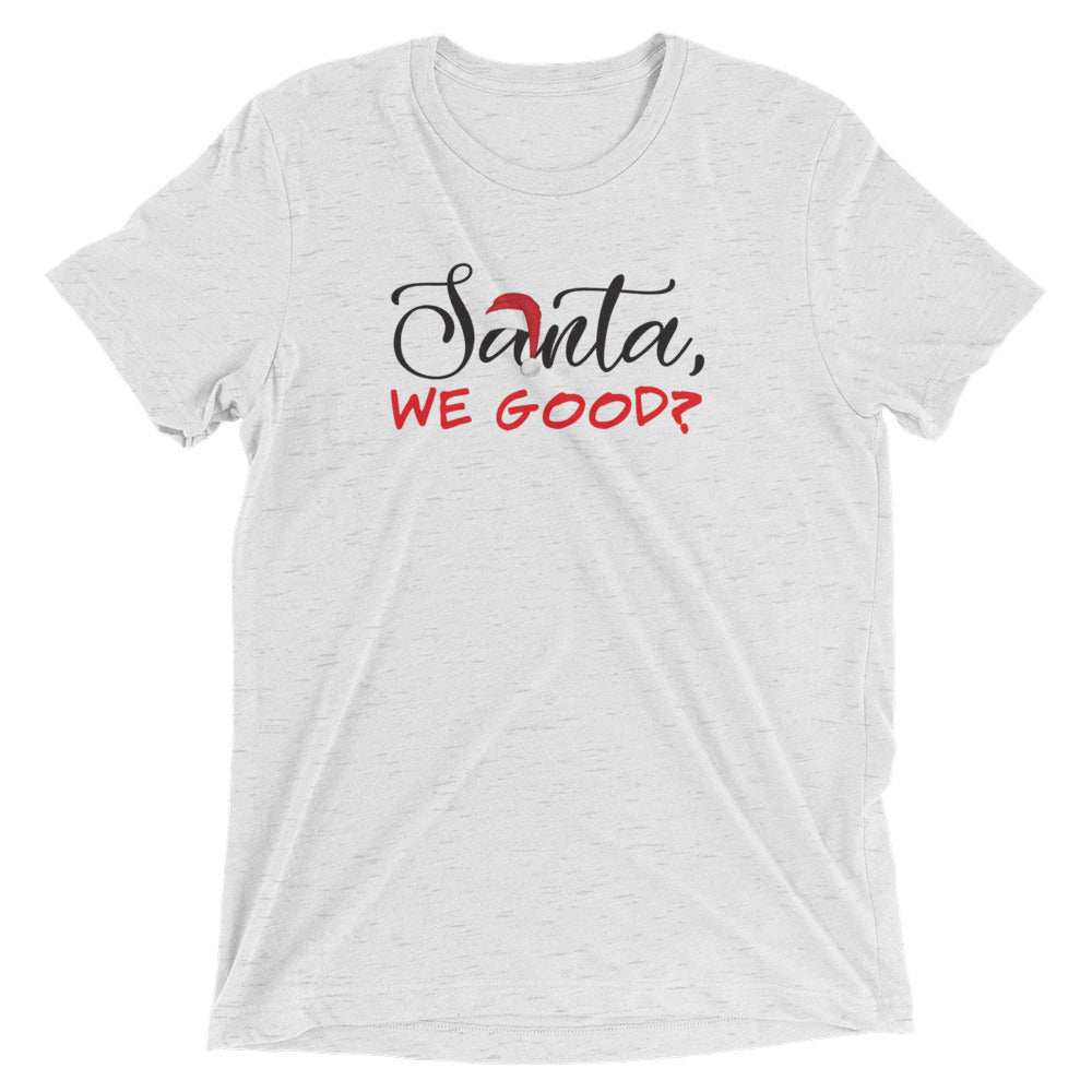 'Santa, We Good?" Short sleeve t-shirt
